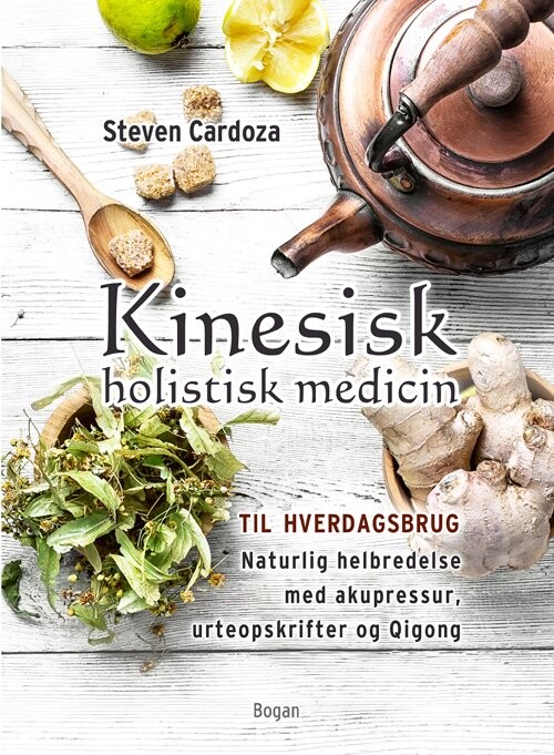 Kinesisk Holistisk Medicin Til Hverdagsbrug   Steven Cardoza   Bog