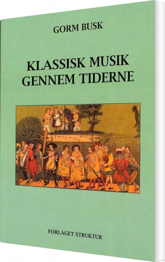 Klassisk Musik Gennem Tiderne   Gorm Busk   Bog