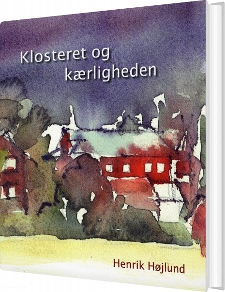 Klosteret Og Kærligheden   Henrik Højlund   Bog