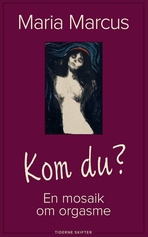 Kom Du    En Bog Om Orgasme   Maria Marcus   Bog
