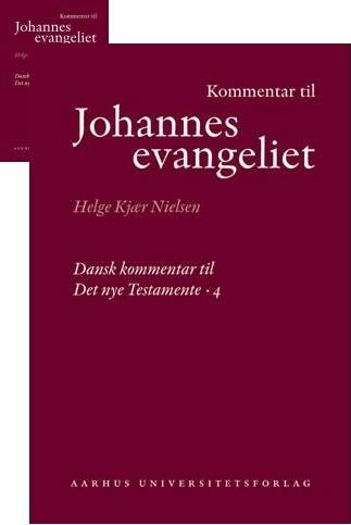 Kommentar Til Johannesevangeliet   Helge Kjær Nielsen   Bog