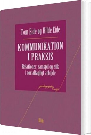 Kommunikation I Praksis   Tom Eide   Bog