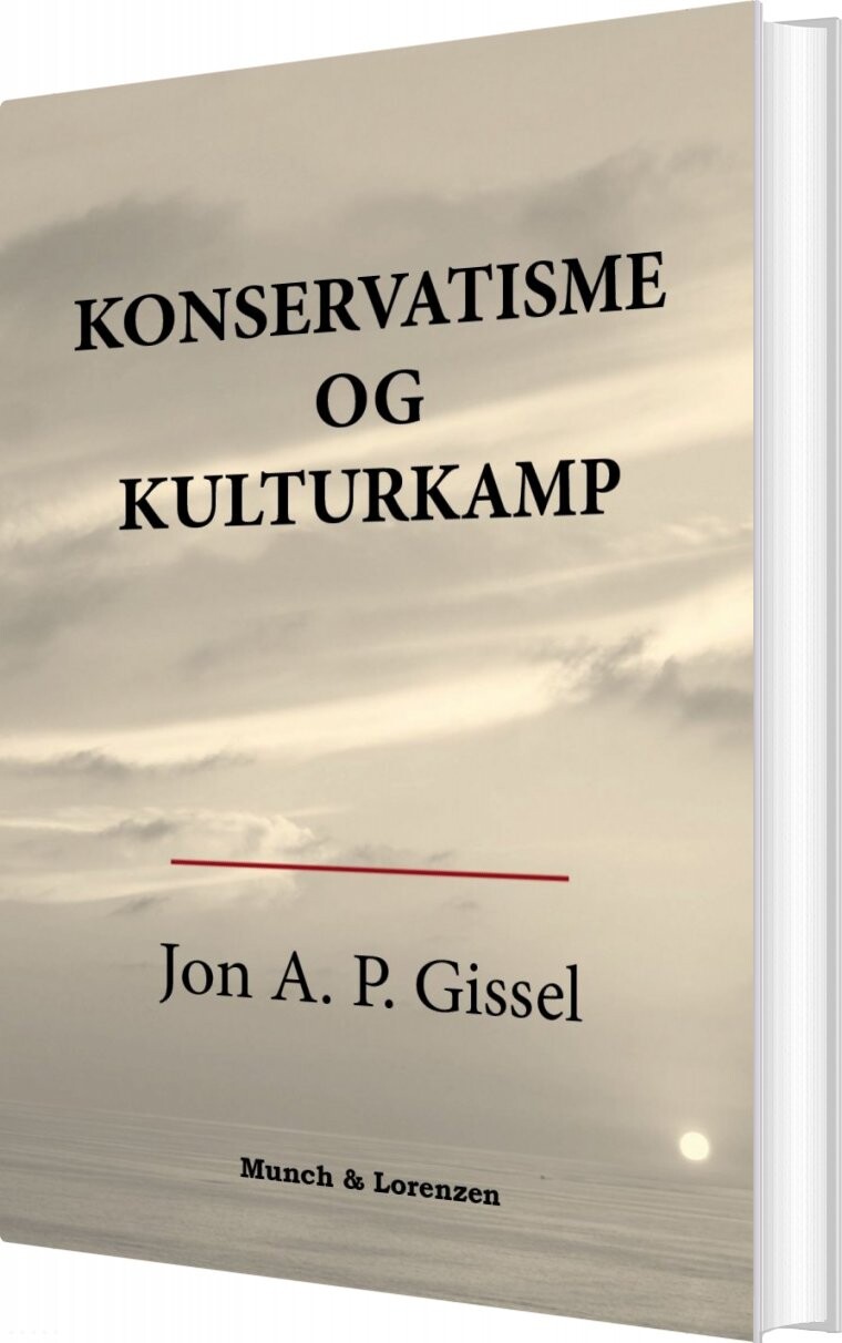 Konservatisme Og Kulturkamp   Jon A P  Gissel   Bog