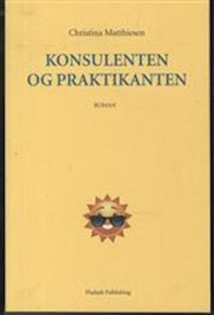 Konsulenten Og Praktikanten   Christina Matthiesen   Bog