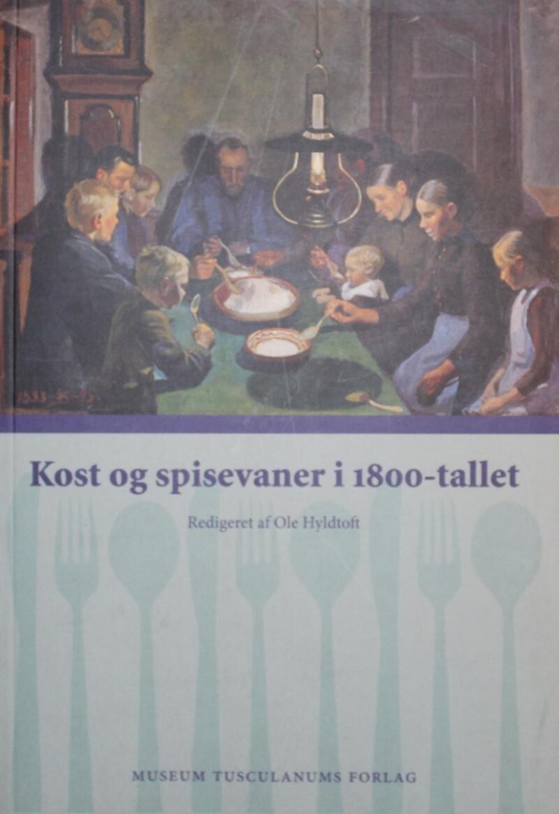 Kost Og Spisevaner I 1800 Tallet   Ole Hyldtoft   Bog