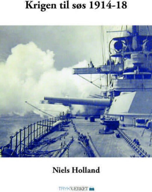 Krigen Til Søs 1914 18   Niels Holland   Bog