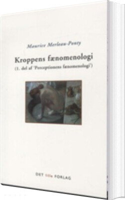Kroppens Fænomenologi   Maurice Merleau Ponty   Bog