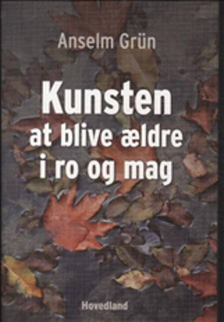Kunsten At Blive ældre I Ro Og Mag   Anselm Gr? N   Bog