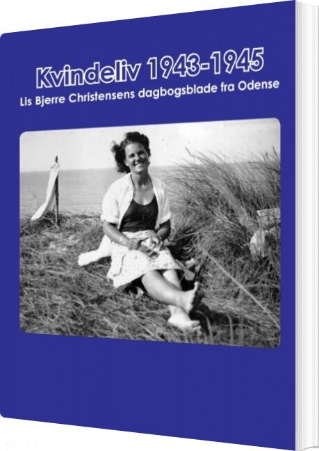 Kvindeliv 1943 1945   Lene Bjerre Herdel   Bog