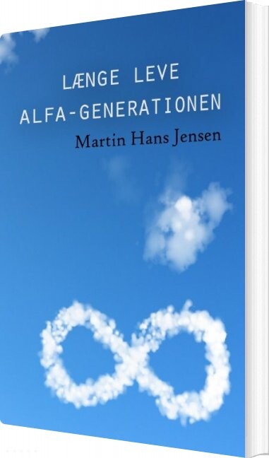 Længe Leve Alfa Generationen   Martin Hans Jensen   Bog