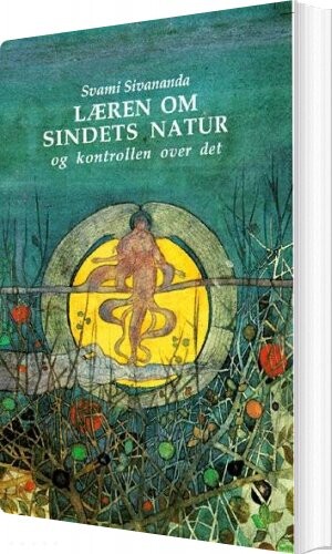 Læren Om Sindets Natur Og Kontrollen Over Det   Swami Sivananda   Bog