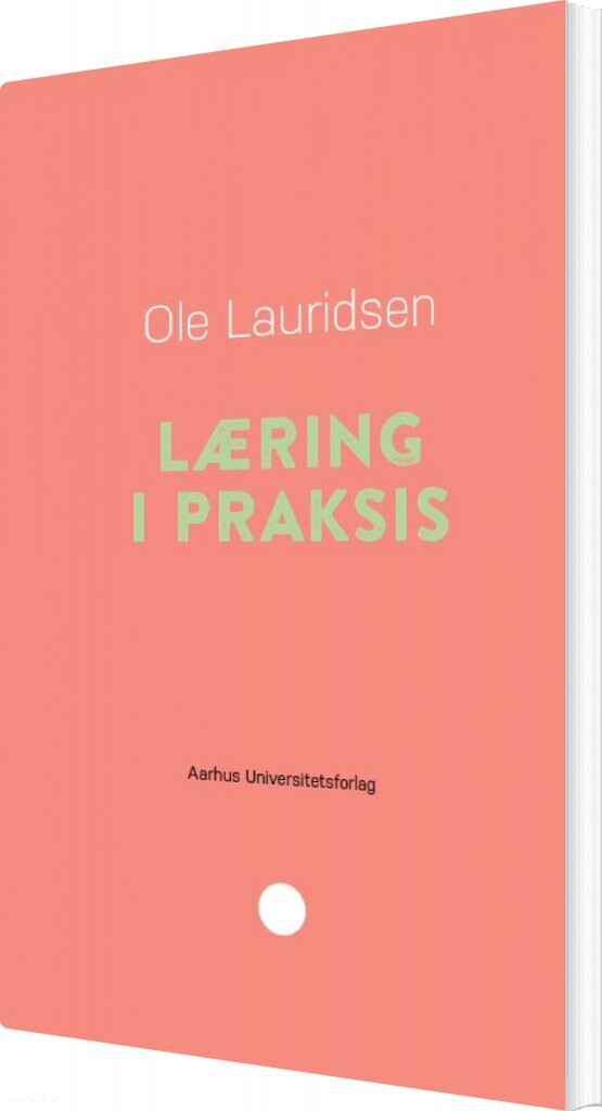 Læring I Praksis   Ole Lauridsen   Bog