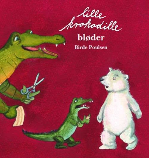 Lille Krokodille Bløder   Birde Poulsen   Bog