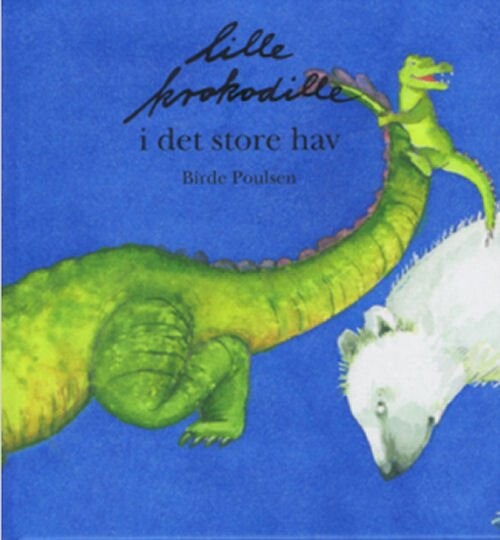 Lille Krokodille I Det Store Hav   Birde Poulsen   Bog