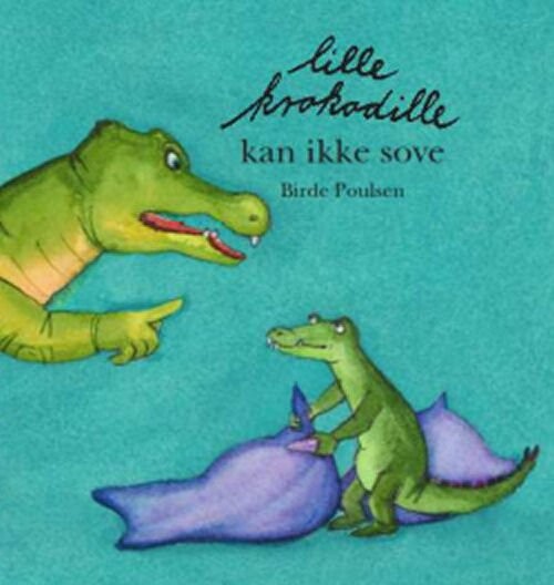 Lille Krokodille Kan Ikke Sove   Birde Poulsen   Bog