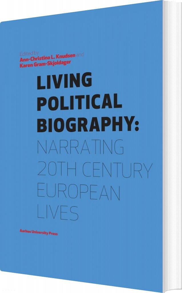 Living Political Biography   Karen Gram Skjoldager   English Book