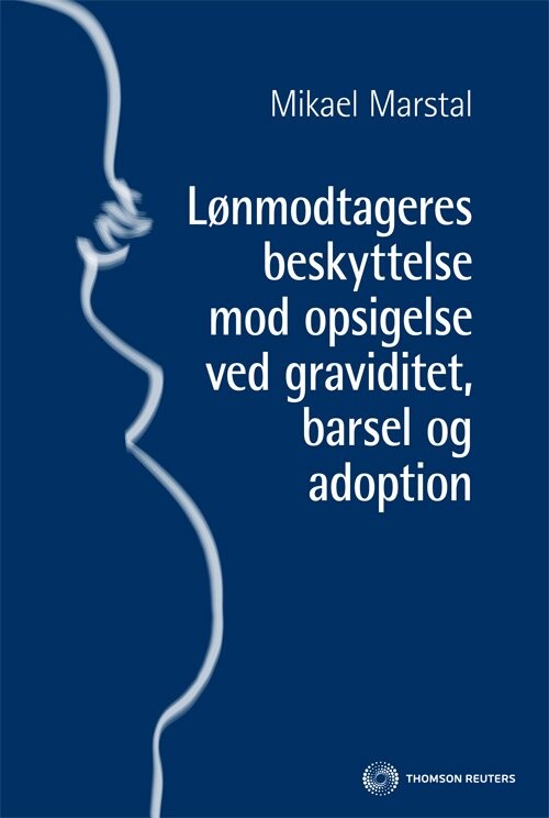 Lønmodtageres Beskyttelse Mod Opsigelse Ved Graviditet  Barsel Og Adoption   Mikael Marstal   Bog
