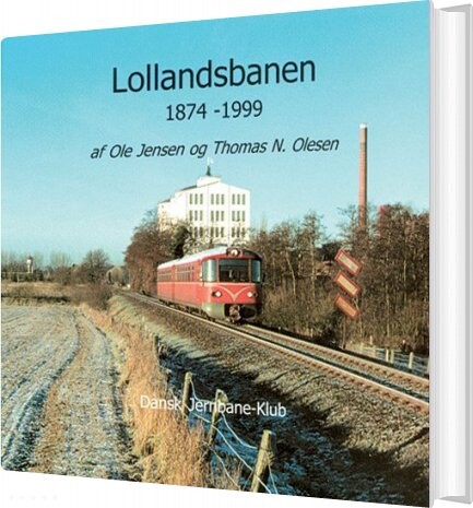 Lollandsbanen 1874 1999   Ole Jensen   Bog