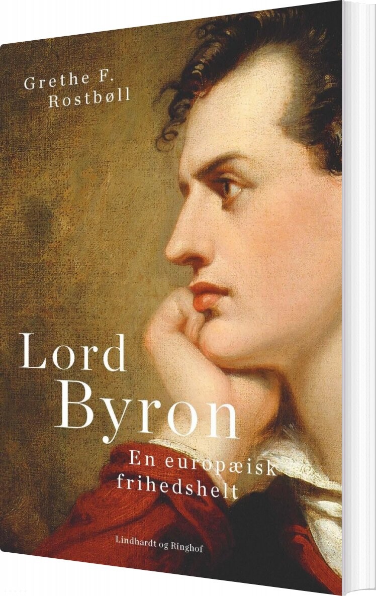 Lord Byron  En Europæisk Frihedshelt   Grethe F  Rostbøll   Bog