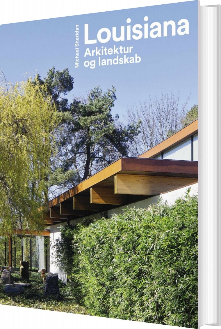 Louisiana   Arkitektur Og Landskab   Michael Sheridan   Bog