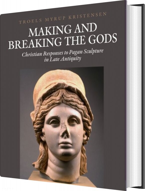 Making And Breaking The Gods   Troels Myrup Kristensen   English Book