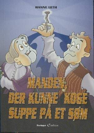 Manden  Der Kunne Koge Suppe På Et Søm   Hanne Leth   Bog