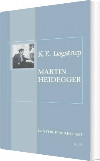 Martin Heidegger   Heideggers Kunstfilosofi   K E  Løgstrup   Bog