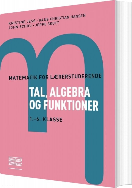 Matematik For Lærerstuderende   Tal  Algebra Og Funktioner   Kristine Jess   Bog