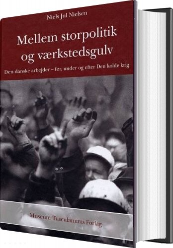 Mellem Storpolitik Og Værkstedsgulv   Niels Jul Nielsen   Bog