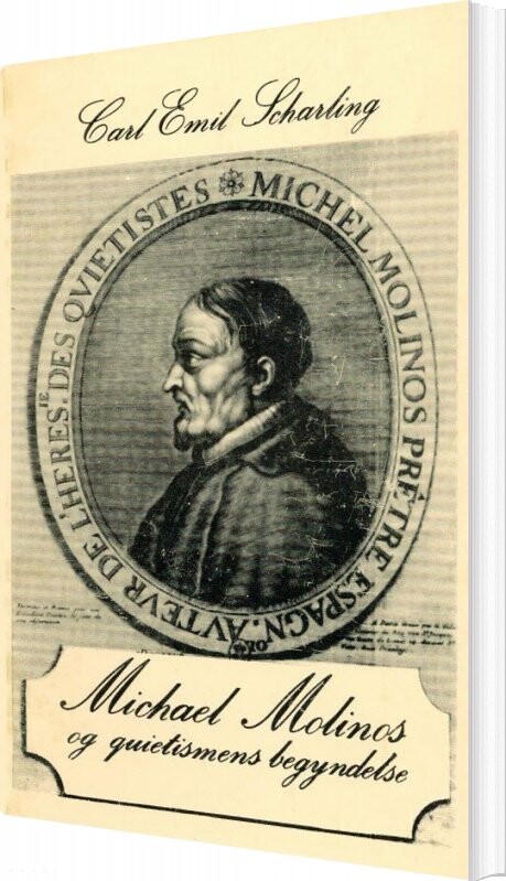 Michael Molinos Og Quietismens Begyndelse   Carl Emil Scharling   Bog