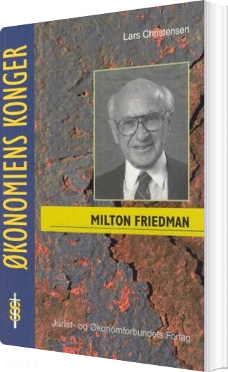 Milton Friedman   En Pragmatisk Revolutionær   Lars Christensen   Bog