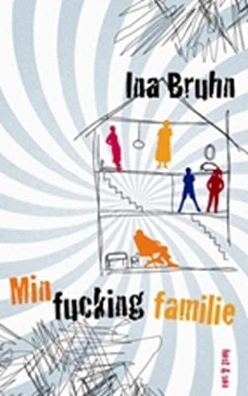 Min Fucking Familie   Ina Bruhn   Bog