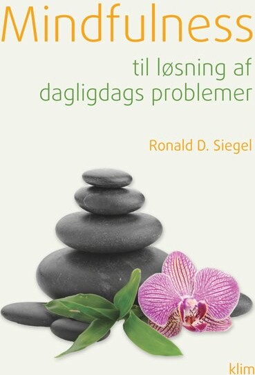 Mindfulness Til Løsning Af Daglidags Problemer   Ronald D  Siegel   Bog