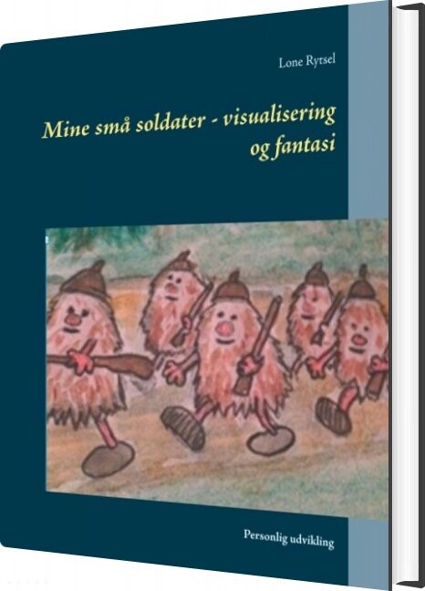 Mine Små Soldater   Visualisering Og Fantasi   Lone Rytsel   Bog