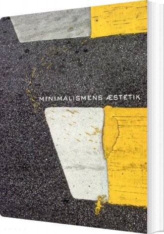Minimalismens æstetik   Ulrik Schmidt   Bog
