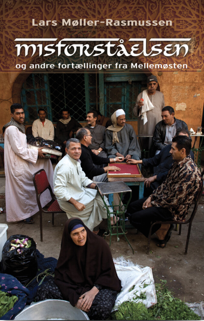Misforståelsen   Og Andre Fortællinger Fra Mellemøsten   Lars Møller Rasmussen   Bog