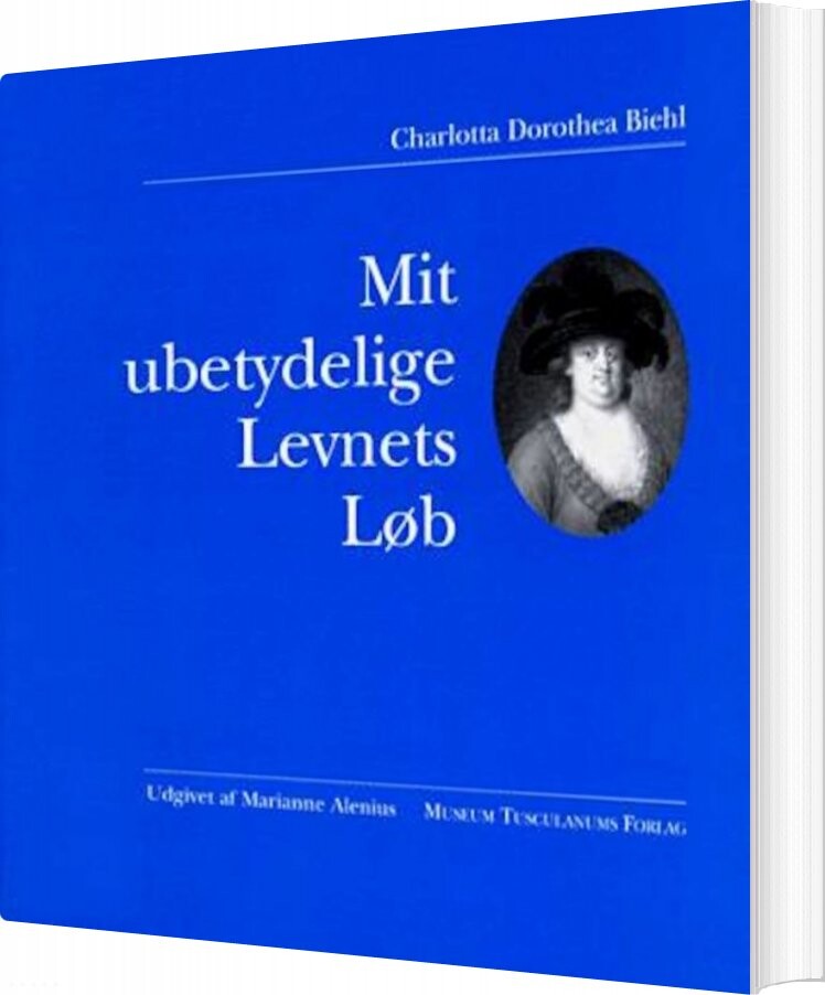 Mit Ubetydelige Levnets Løb   Charlotta Dorothea Biehl   Bog