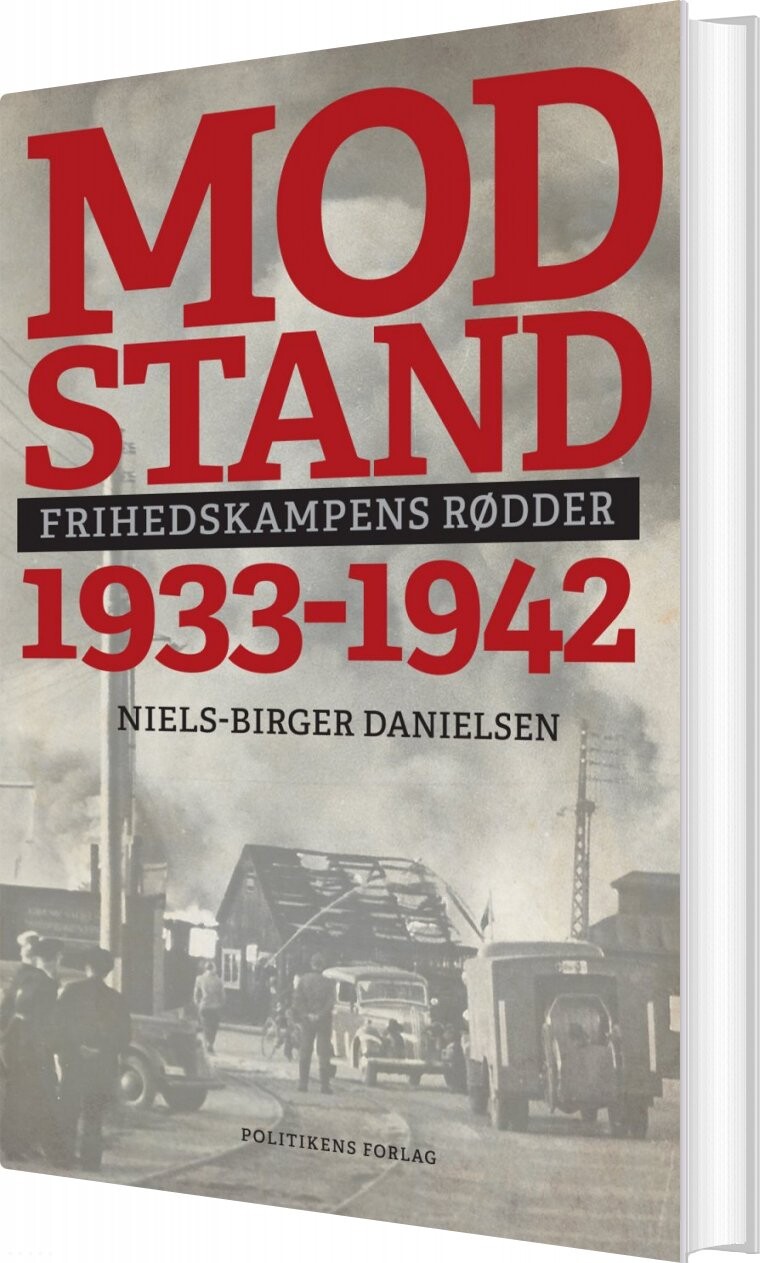 Modstand   Frihedskampens Rødder   1933 1942   Niels Birger Danielsen   Bog