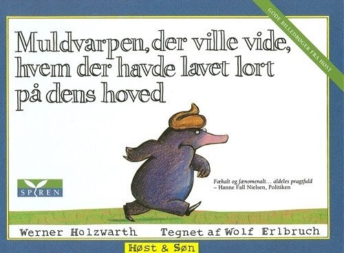 Muldvarpen  Der Ville Vide  Hvem Der Havde Lavet Lort På Dens Hoved   Werner Holzwarth   Bog