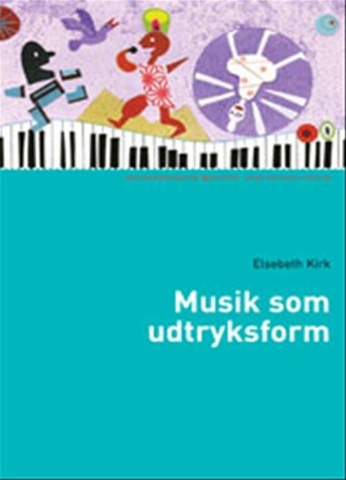 Musik Som Udtryksform   Elsebeth Kirk   Bog