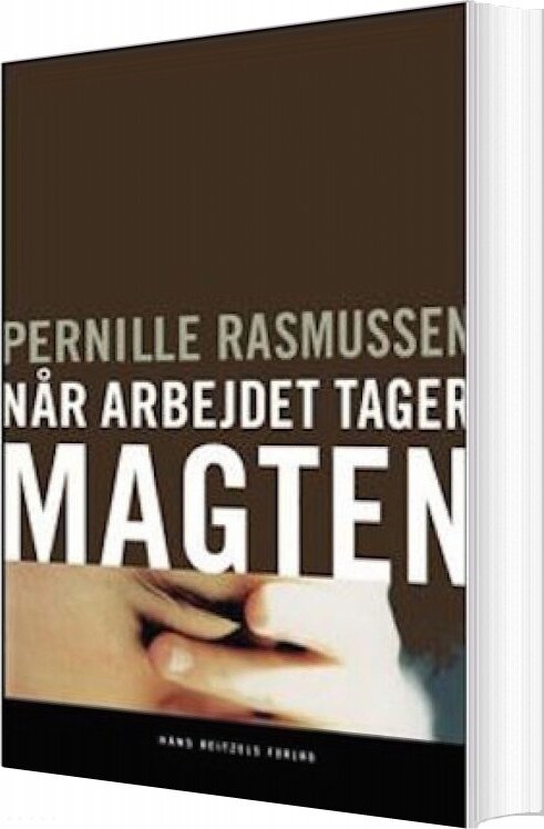 Når Arbejdet Tager Magten   Pernille Rasmusen   Bog