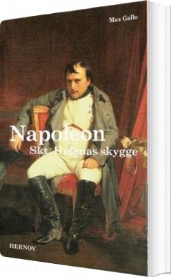 Napoleon Skt  Helenas Skygge   Max Gallo   Bog
