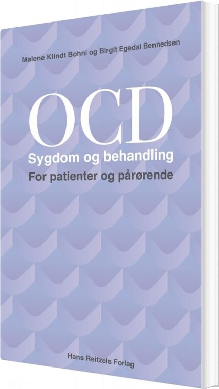 Ocd Sygdom Og Behandling  For Patienter Og Pårørende   Birgit Egedal Bennedsen   Bog