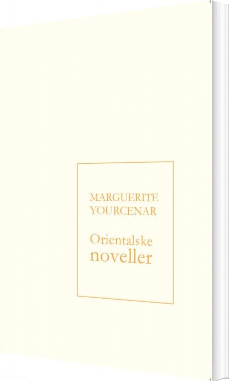 Orientalske Noveller   Marguerite Yourcenar   Bog