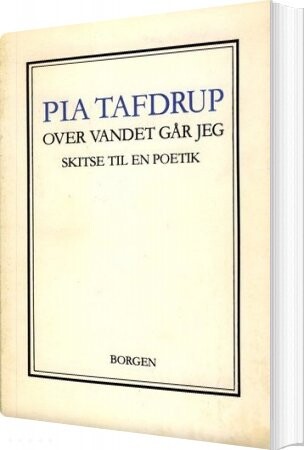 Over Vandet Går Jeg   Pia Tafdrup   Bog