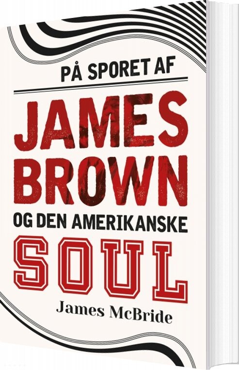 På Sporet Af James Brown Og Den Amerikanske Soul   James Mcbride   Bog