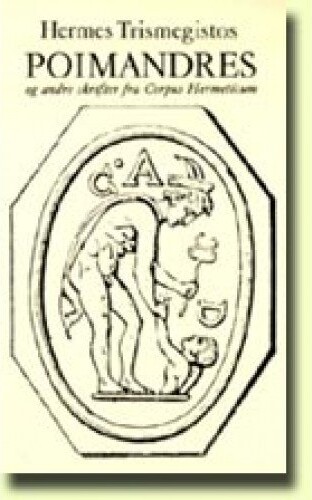 Poimandres Og Andre Skrifter Fra Corpus Hermeticum   Hermes Trismegistos   Bog