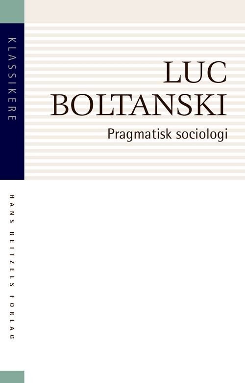 Pragmatisk Sociologi   Luc Boltanski   Bog