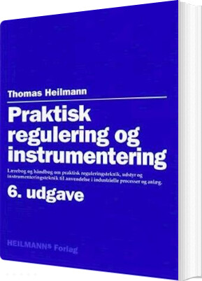 Praktisk Regulering Og Instrumentering   Thomas Heilmann   Bog