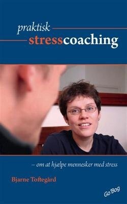 Praktisk Stresscoaching   Bjarne Toftegård   Bog